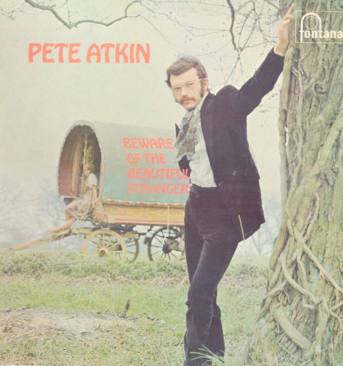 Image of Front Cover of LP - VG+/VG+ - PETE ATKIN, Beware Of The Beautiful Stranger (Fontana; 6309 011, UK 1970, Stereo), Strong VG+,  - 1916200C