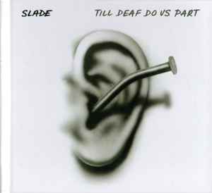 Image of Front Cover of CD - VG+/VG+ - SLADE, Till Deaf Do Us Part (BMG ; BMGCAT725CD, UK 2024), Opened Instore, Still In Shrinkwrap,  - 4055034S