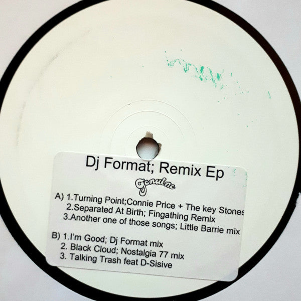 Image of Back Cover of 12" - /VG - DJ FORMAT, Remix EP (Genuine; , UK 2005, Stickered White Label), , A1		Turning Point; Connie Price + The Keystones RemixA2		Seperated At Birth; Fingathing RemixA3		Another One Of Those Songs; Little Barrie MixB1		I'm Good; Dj Format MixB2		Black Cloud; Nostalgia 77 MixB3		Talking Trash Feat D-Sisive - 4215021C