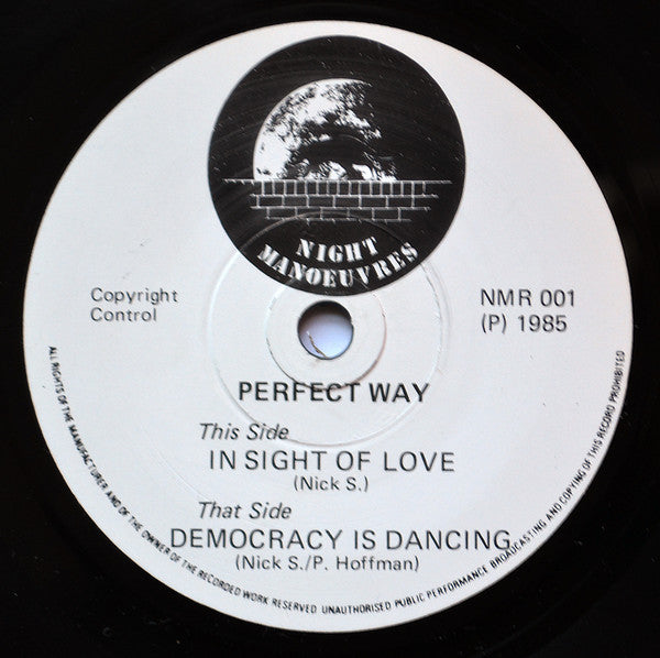 Image of Front Cover of 7" - /VG+ - PERFECT WAY, In Sight Of Love / Democracy Is Dancing (Night Manoeuvres ; NMR001,   1985, No Picture Sleeve), Very Strong VG+, NO PICTURE SLEEVE,  - 4225302E