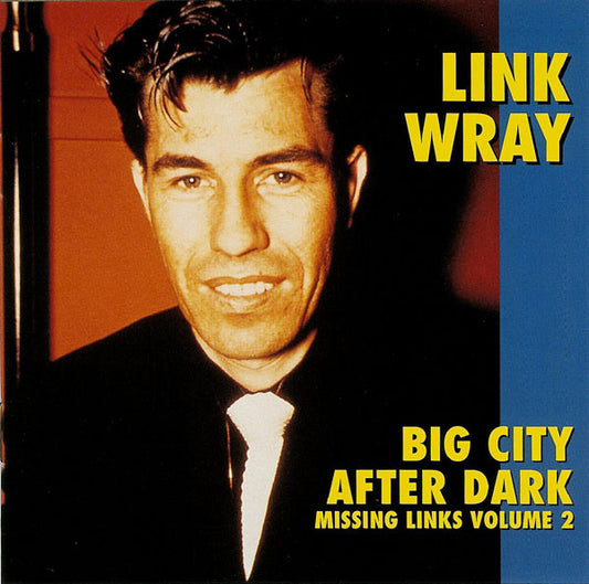 Image of Front Cover of CD - VG+/VG+ - LINK WRAY, Missing Links Volume 2 - Big City After Dark (Norton Records; CED 211, US 1997), ,  - 4255122S
