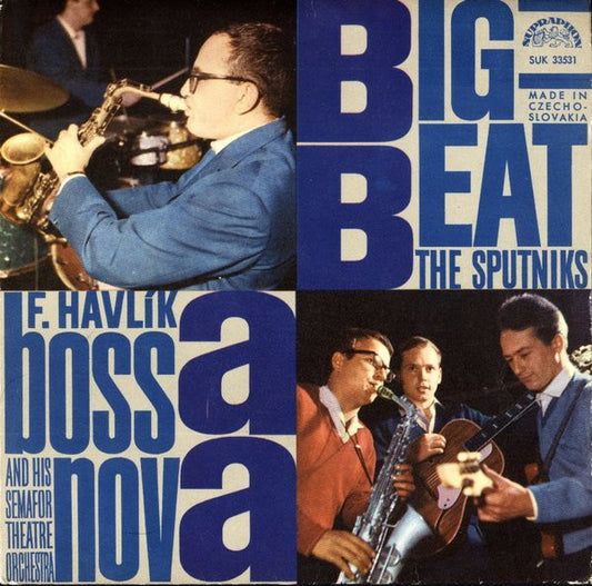 Image of Front Cover of 7" EP - VG/VG - THE SPUTNIKS / F. HAVL K AND HIS SEMAFOR THEATRE ORCHESTRA, Big Beat Bossa Nova (Supraphon; SUK 33531, Czechoslovakia 1963, Picture Sleeve), ,  - 4355013S