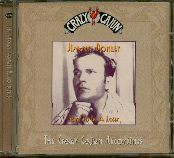 Image of Front Cover of CD - VG+/VG+ - JIMMY DONLEY, Born To Be A Loser (The Crazy Cajun Recordings) (Edsel Records; EDCD 597,  1999), ,  - 4355271S