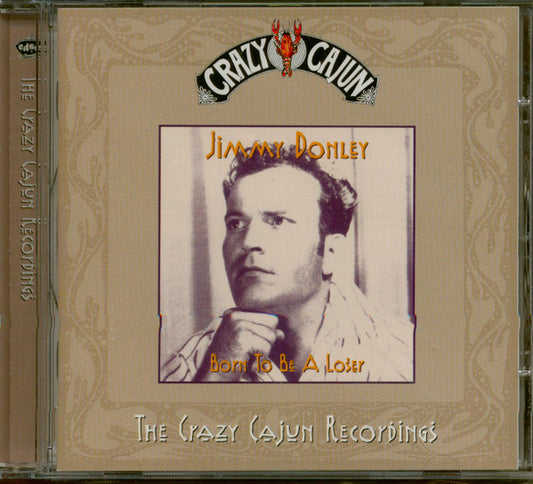 Image of Front Cover of CD - VG+/VG+ - JIMMY DONLEY, Born To Be A Loser (The Crazy Cajun Recordings) (Edsel Records; EDCD 597,  1999), ,  - 4355271S