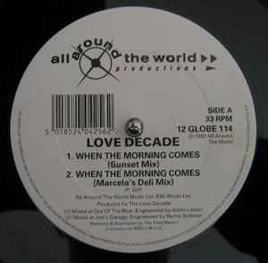 Image of Back Cover of 12" - G+/G+ - LOVE DECADE, When The Morning Comes (All Around The World; 12 GLOBE 114, UK 1992, Picture Sleeve), , A1		When The Morning Comes (Sunset Mix)A2		When The Morning Comes (Marcela's Deli Mix)B1		When The Morning Comes (Power Circle Remix)B2		When The Morning Comes (Original '89 Mix)B3		When The Morning Comes (Power Circle Sparse Mix) - 4415018C