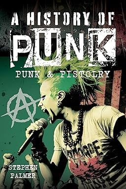 Image of Front Cover of 4435110E: Book - STEPHEN PALMER, A History Of Punk: Punk & Pistolry (Pen and Sword; , UK 2025, Hardback With Dust Jacket)   EX/EX