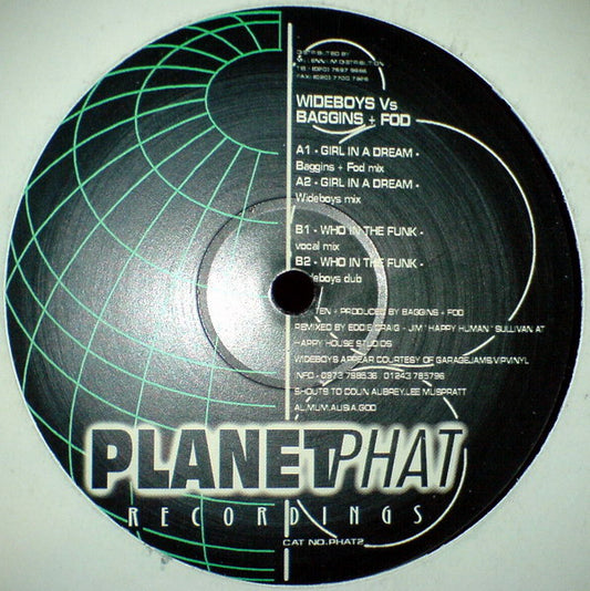 Image of Front Cover of 4525092E: 12" - WIDEBOYS VS BAGGINS + FOD, Girl In A Dream / Who In The Funk (Planet Phat Recordings; PHAT2, UK 2000) Marks on vinyl.  /VG