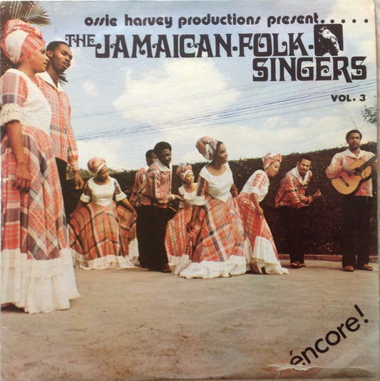 Image of Front Cover of LP - VG+/VG+ - THE JAMAICAN FOLK SINGERS, Ossie Harvey Productions Present....The Jamaican Folk Singers - Vol. 3 ( ncore!; none, Jamaica 1976), ,  - 4545269S