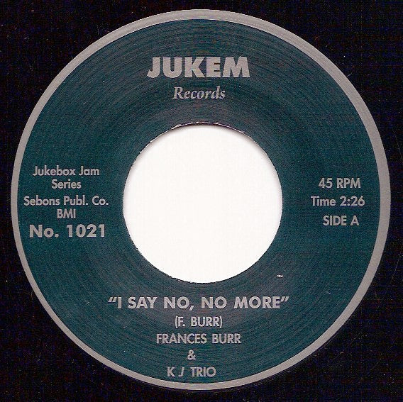 Image of Front Cover of 4515262C: 7" - FRANCES BURR & KJ TRIO, I Say No, No More (Jukem Records; JBJ 1021, UK 2011 Reissue, Plain Sleeve)   /VG+