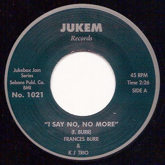 Image of Front Cover of 4515262C: 7" - FRANCES BURR & KJ TRIO, I Say No, No More (Jukem Records; JBJ 1021, UK 2011 Reissue, Plain Sleeve)   /VG+