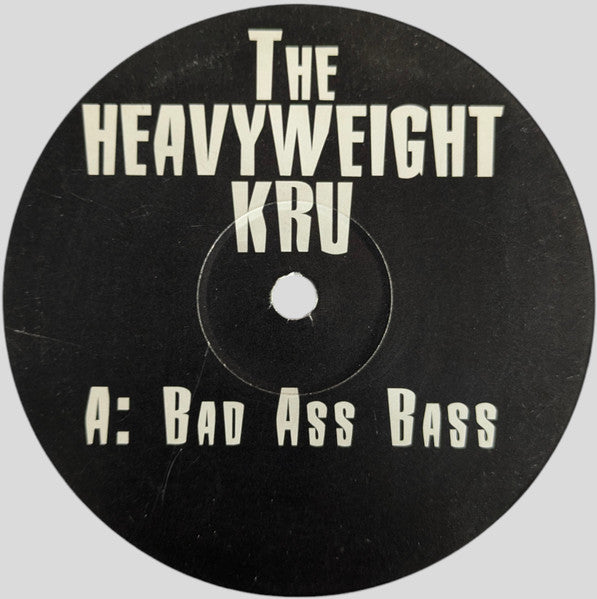 Image of Front Cover of 4545406S: 12" - THE HEAVYWEIGHT KRU, Bad Ass Bass (Not On Label ; BAD-1, UK 1999) marks across both sides. Surface noise throughout, particularly noticeable at quieter parts.  /G+