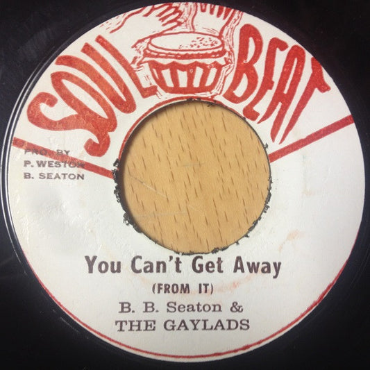 Image of Front Cover of 7" - /VG - B.B. SEATON & THE GAYLADS, You Can't Get Away (From It) (Soul Beat; , Jamaica 1970s), ,  - 4855159S