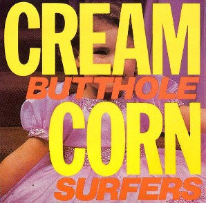 Image of Front Cover of 1845169S: 12" - BUTTHOLE SURFERS, Cream Corn From The Socket Of Davis (Matador; OLE2063T, US 2024)   EX/EX