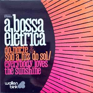 Image of Front Cover of 7" - EX/EX - A BOSSA EL TRICA, Do Norte / Sob A Luz Do Sol / Everybody Loves The Sunshine (WallenBink; WB003, UK 2020), ,  - 4955040S