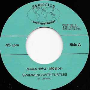 Image of Label Cover of 4955049S: 7" - DANIEL MONACO, MC MATSUI, Swimming With Turtle / Swimming With Dolphins (Periodica Records; PRDINT1001, Italy 2022, Picutre sleeve) Ringwear on sleeve.  VG+/EX