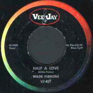 Image of Front Cover of 7" - /VG+ - WADE FLEMONS, Half A Love / Welcome Stranger (Vee Jay Records; VJ 427, US 1962), Couple of light pressing dents.,  - 4955064S