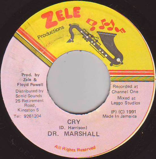 Image of Front Cover of 4915383C: 7" - DR. MARSHALL, Cry (Zele; none, Jamaica 1990s) Mostly lighter marks / scuffs. Some very light staining / damage on label  /VG