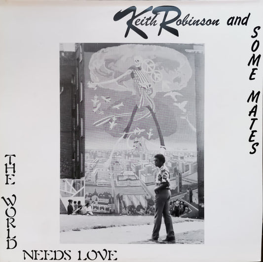 Image of Front Cover of 4925375E: LP - KEITH ROBINSON AND SOME MATES, The World Needs Love (Waiting-In-Vain Records; WIVLP 1002, UK 1982) A couple of very light hairlines only.  VG+/VG+