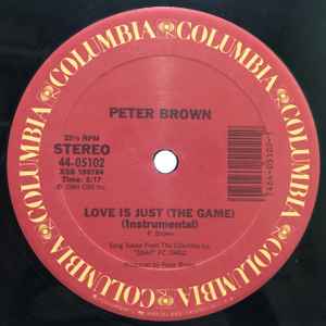 Image of Label Cover of 5025136E: 12" - PETER BROWN, Love Is Just (The Game) (Columbia; 44-05102, US 1984, Plain sleeve) Light marks. Plays well.  /VG