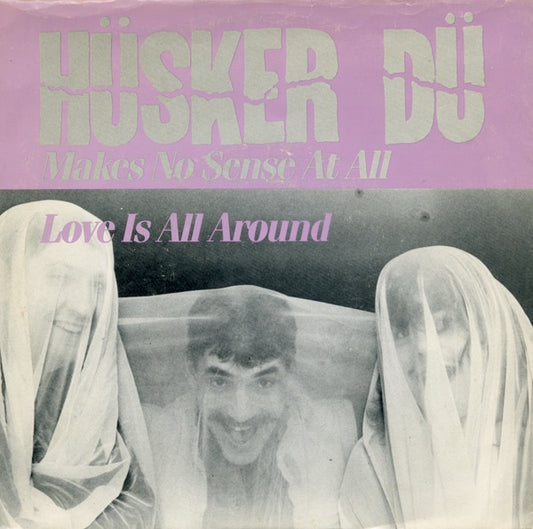 Image of Front Cover of 5025471E: 7" - HUSKER DU, Makes No Sense At All / Love Is All Around (SST; SST 051, UK 1985, Picture Sleeve, Mispress With Blank White Label On A-Side) Strong VG  VG/VG