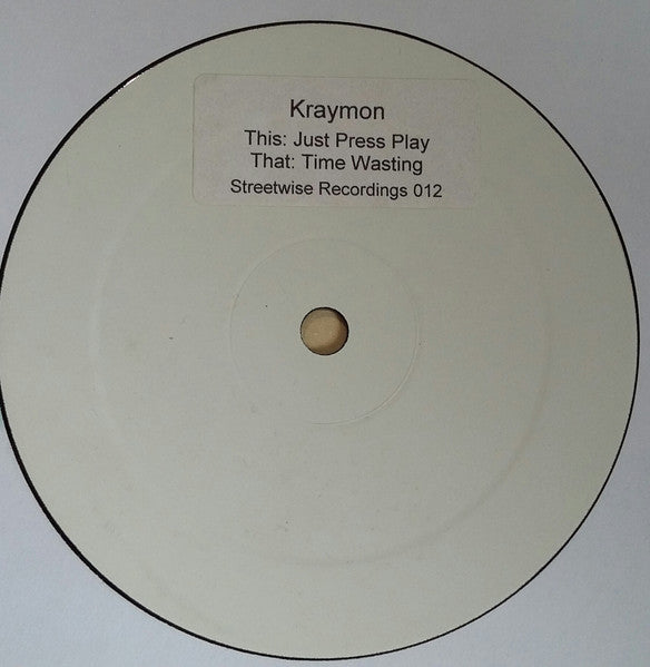Image of Front Cover of 5215009C: 12" - KRAYMON, Just Press Play / Time Wasting (StreetWise Recordings; STW 012, UK 2004) Lots of light hairlines and some light scuffs. Plays well.  /G+