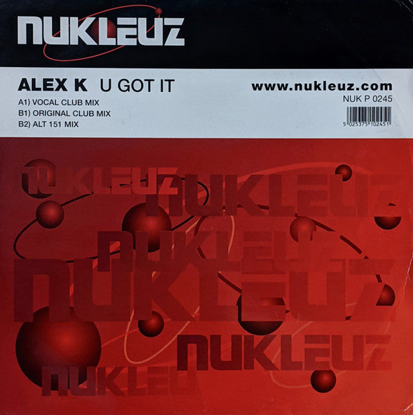 Image of Front Cover of 12" - VG/G+ - ALEX K, U Got It (Nukleuz; NUKP 0245, UK 2000, Titled Company Sleeve), Hairlines and marks.,  - 5215011C