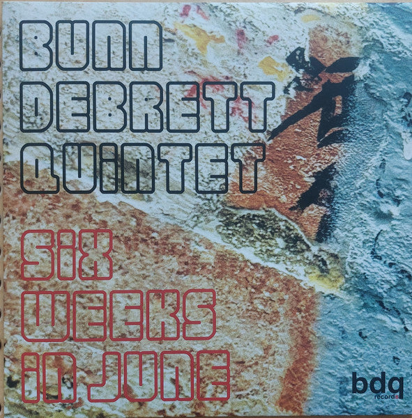 Image of Front Cover of LP - VG+/VG+ - BUNN DEBRETT QUINTET, Six Weeks In June (BDQ Records; BDQ 013, UK 2024), ,  - 5225172E