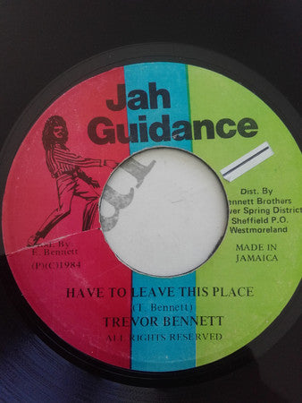 Image of Front Cover of 0116333C: 7" - TREVOR BENNETT, Have To Leave This Place (Jah Guidance; , Jamaica 1984) Light marks only, plays above grade.  /VG