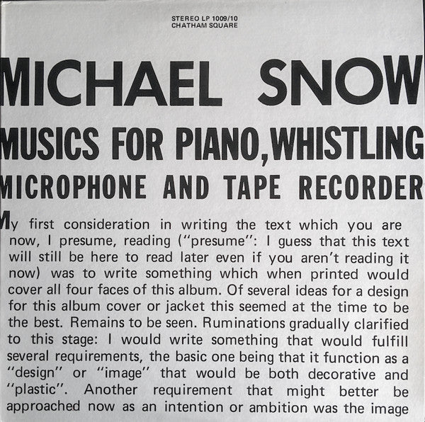 Image of Front Cover of 2xLP - G+/VG+ - MICHAEL SNOW, Musics For Piano, Whistling, Microphone And Tape Recorder (Chatham Square Productions; LP 1009/10, US 1975, Gatefold), ONLY THE SECOND DISC (LP Side C&D). Seam split across top seams.,  - 0226009E