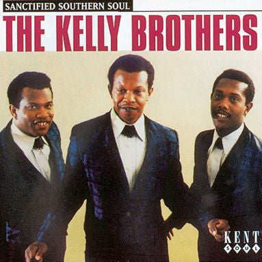 Image of Front Cover of CD - VG+/VG+ - THE KELLY BROTHERS, Sanctified Southern Soul (Kent Soul; CDKEND 137, UK 1996, Jewel Case), ,  - 0216452C