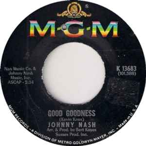 Image of Front Cover of 7" - EX/VG - JOHNNY NASH, Good Goodness / You Never Know (MGM Records; K13683, US 1967, Company Sleeve), ,  - 0356053S