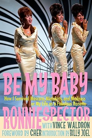 Image of Front Cover of 0336153E: Book - RONNIE SPECTOR, VINCE WALDRON, Be My Baby: How I Survived Mascara Miniskirts and Madness, or My Life as a Fabulous Ronette (Words In Edgewise; , Europe 2015, Paperback)   VG/VG+