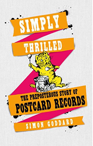 Image of Front Cover of 0336165E: Book - SIMON GODDARD, Simply Thrilled : The Preposterous Story of Postcard Records (Ebury; , UK 2014, Hardback)   VG+/VG+