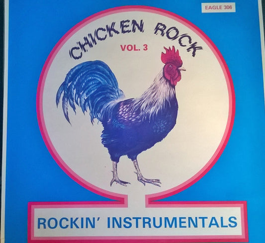 Image of Front Cover of 0346188S: LP - VARIOUS, Chicken Rock Vol. 3 - Fabulous Groups Rockin' Instrumentals (Eagle Records; EAGLE 306, Germany 1979) Ring wear  VG/VG+