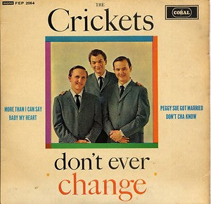 Image of Front Cover of 7" EP - VG/VG - THE CRICKETS, Don't Ever Change (Coral ; FEP 2064, UK 1962, Laminated Flipback Sleeve), Sticker Residue Stuck to Label,  - 4126100E