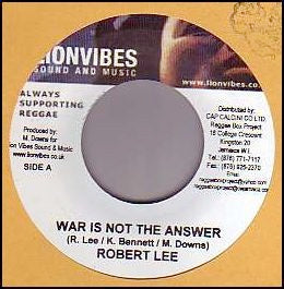 Image of Front Cover of 0516113C: 7" - ROBERT LEE, War Is Not The Answer (Lionvibes Sound And Music; MML994, Jamaica 2005)   /VG+