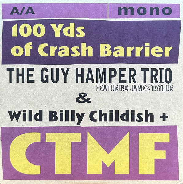 Image of Front Cover of 7" - VG+/VG - THE GUY HAMPER TRIO FEATURING JAMES TAYLOR & WILD BILLY CHILDISH + CTMF, 100 Yds Of Crash Barrier (Spinout Nuggets ; SN104, UK 2023, Picture Sleeve, Limited Edition of 500), ,  - 3156002S