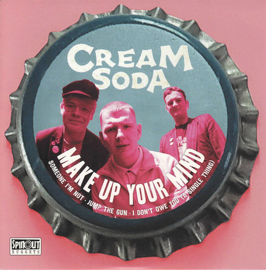 Image of Front Cover of 7" EP - VG+/EX - CREAM SODA, Make Up Your Mind (Spinout Nuggets ; SN144, UK 2025, Flipback Sleeve), Corner Bump,  - 0526454E