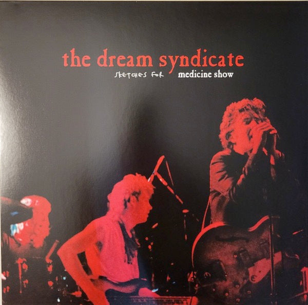 Image of Front Cover of LP - NEW/NEW - THE DREAM SYNDICATE, Sketches For Medicine Show (Fire Records; FIRELP823, UK 2026, Red Vinyl), , 1500 copies on Red vinyl. Unreleased rare recordings from The Dream Syndicate s awesome  Medicine Show  era, circa 1983-84. Featuring rehearsals and live out-takes including a wayward take on Dylan s  Knocking On Heaven s Door  plus the anti-war opus  Morning Dew  featuring producer Sandy Pearlman.  Dense with songs of violence, paranoia, lurking evil, and Karl Precoda's un