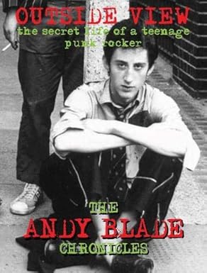 Image of Front Cover of Book - VG+/VG+ - ANDY BLADE (EATER), Outside View: the Secret Life of a Teenage Punk Rocker: The Andy Blade Chronicles (; 9780956572776, Europe 2019, Hardback, Signed Copy), Signed copy, Very light scratchy marks to cover,  - 0616326C