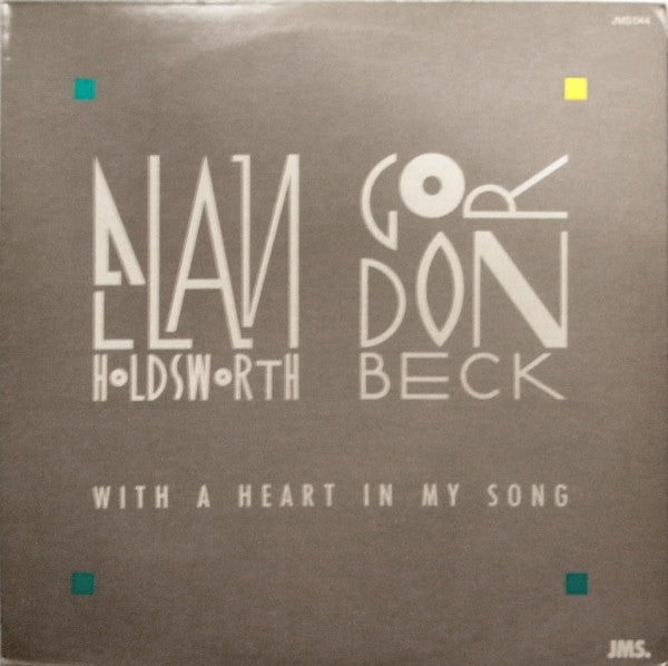 Image of Front Cover of LP - VG/VG - ALLAN HOLDSWORTH - GORDON BECK, With A Heart In My Song (JMS.; JMS 044, France 1988), Strong VG. Light surface marks. Light edge wear, creasing, faint ring wear and indents.,  - 0646006S