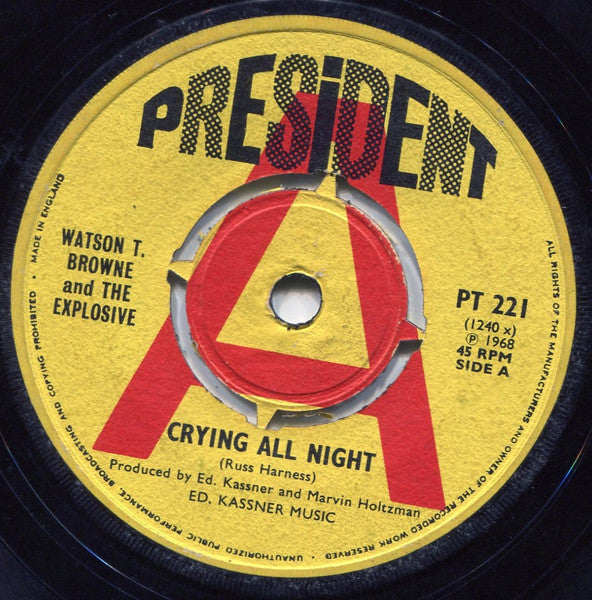 Image of Front Cover of 7" - /VG - WATSON T. BROWNE AND THE EXPLOSIVE, Crying All Night/	I Close My Eyes (President Records; PT 221, UK 1968), Small sticker on label, stamp on centre. ,  - 0756026S