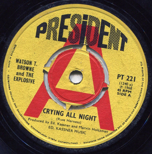 Image of Front Cover of 7" - /VG - WATSON T. BROWNE AND THE EXPLOSIVE, Crying All Night/	I Close My Eyes (President Records; PT 221, UK 1968), Small sticker on label, stamp on centre. ,  - 0756026S