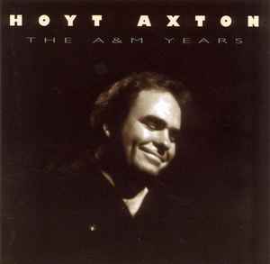 Image of Front Cover of 2xCD - VG/VG+ - HOYT AXTON, The A&M Years (A&M Records; 540 956-2, UK & Europe 1998, Jewel Case, Booklet), ,  - 0736122E