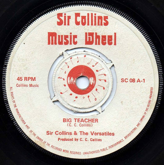 Image of Front Cover of 7" - /G+ - SIR COLLINS & THE VERSATILES, Big Teacher / Once I Was Lonely (Sir Collins Music Wheel; SC 08, UK , 4 prong centre.), Marks on disc. Centre in tact.,  - 0756122S