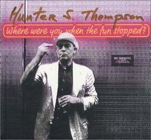 Image of Front Cover of CD - VG+/VG+ - VARIOUS, Hunter S. Thompson : Where Were You When The Fun Stopped ? (EMI; 7243 4 96608 2 3, Europe 1999, Book Sleeve), ,  - 0736232E