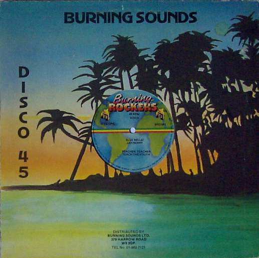 Image of Front Cover of 12" - VG/VG - BLUE BELLS / JAH BERRY, Teacher, Teacher Teach The Youth / Golden Rule (Burning Rockers; BRD 001, UK 1980s, Company Sleeve), Light marks, plays fine. WOL, WOC.,  - 0816498C