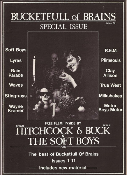 Image of Front Cover of Book - /VG - BUCKETFULL OF BRAINS, Bucketfull of Brains #21 magazine (, UK , Robyn Hitchcock And Peter Buck, The Soft Boys Bonus flexi-disc 7''), Crease on front cover otherwise magazine in great condition. ,  - 0856150S