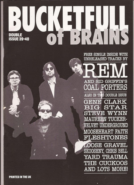 Image of Front Cover of Book - /VG - BUCKETFULL OF BRAINS, Bucketfull of Brains issue 39/40 magazine (, UK , REM/The Coal Porters bonus 7''), Slight wear on spine otherwise magazine in great condition. ,  - 0856152S