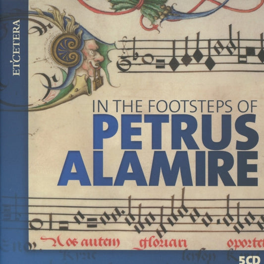 Image of Front Cover of 5xCD - VG+/VG+ - LAUDANTES CONSORT, HENRY'S EIGHT, EGIDIUS KWARTET, NEDERLANDS KAMERKOOR, CURRENDE, CAPELLA SANCTI MICHAELIS, CAPILLA FLAMENCA, In The Footsteps Of Petrus Alamire (Etcetera; KTC 1519, Europe 2015, Box Set, Booklet), ,  - 0836217E